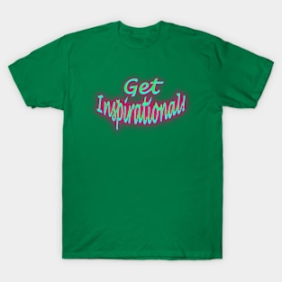 Get Inspirational! T-Shirt